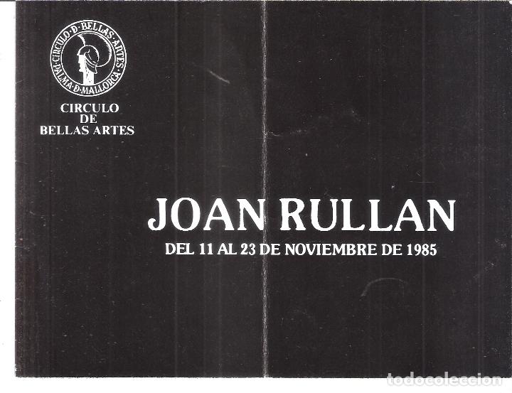 Arte: Joan Rullan. Noviembre 1985, C&iacute;rculo de Bellas Artes. Palma de Mallorca. D&iacute;ptico. 20 x 15 cm.