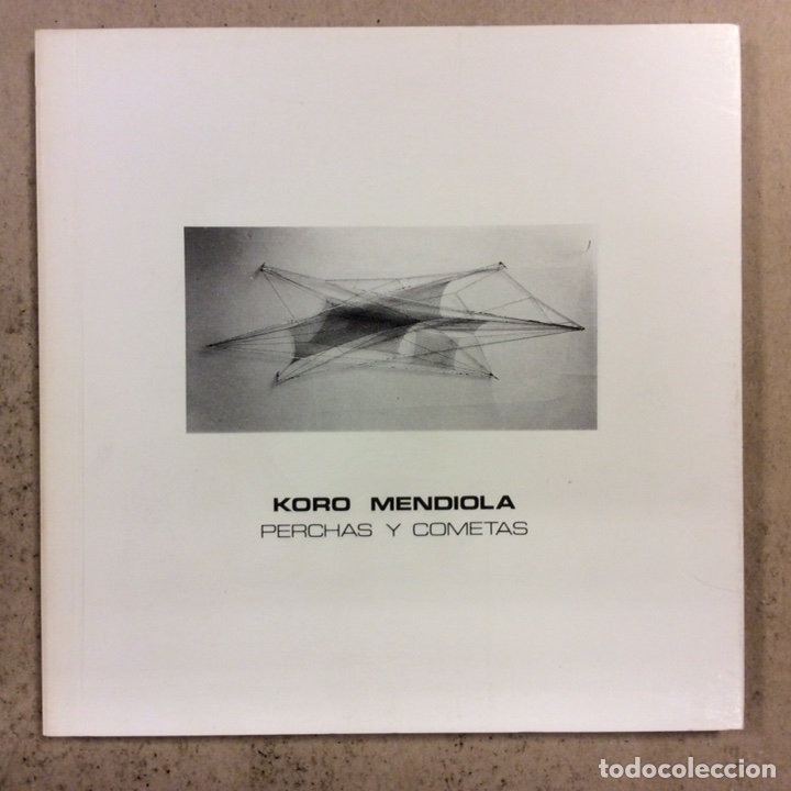 Arte: KORO MENDIOLA &ldquo;PERCHAS Y COMETAS&rdquo;. CAT&Aacute;LOGO EXPOSICI&Oacute;N SALA DE ARTE GRAN V&Iacute;A BILBAO 1983