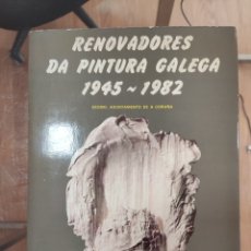 Arte: RENOVADORES DA PINTURA GALEGA 1945-1982