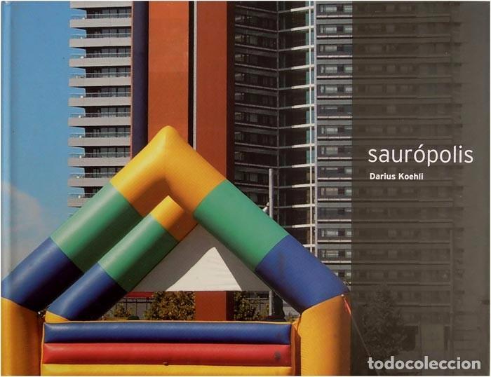 Arte: Darius Koehli - Saur&oacute;polis - Cat&aacute;logo Fundaci&oacute; Vila Casas, 2009
