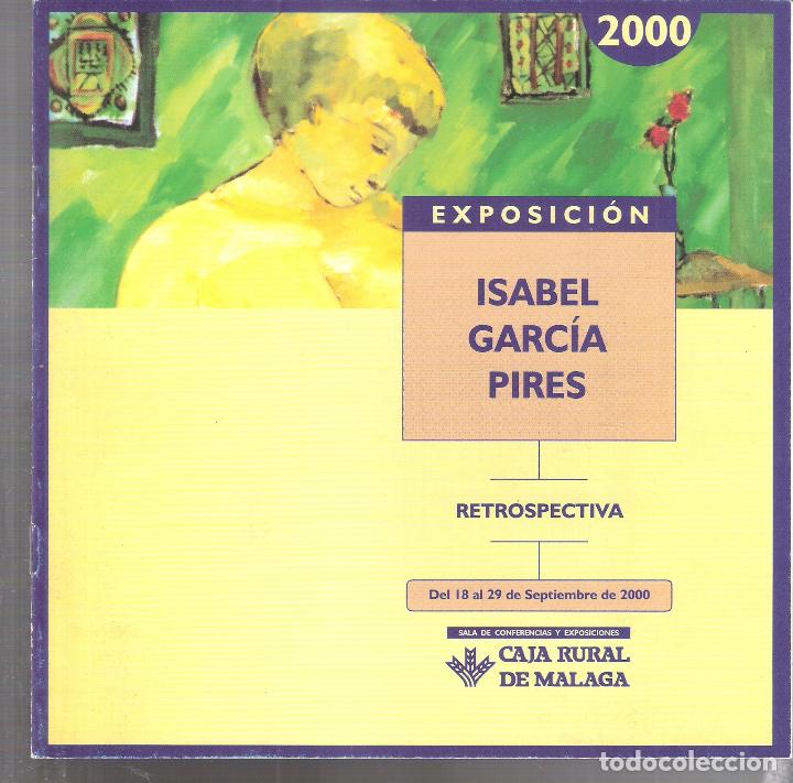 Kunst: Isabel Garc&iacute;a Pires. Septiembre 2000. Caja Rural de M&aacute;laga. S/P 8 pags. 21x21 cm.