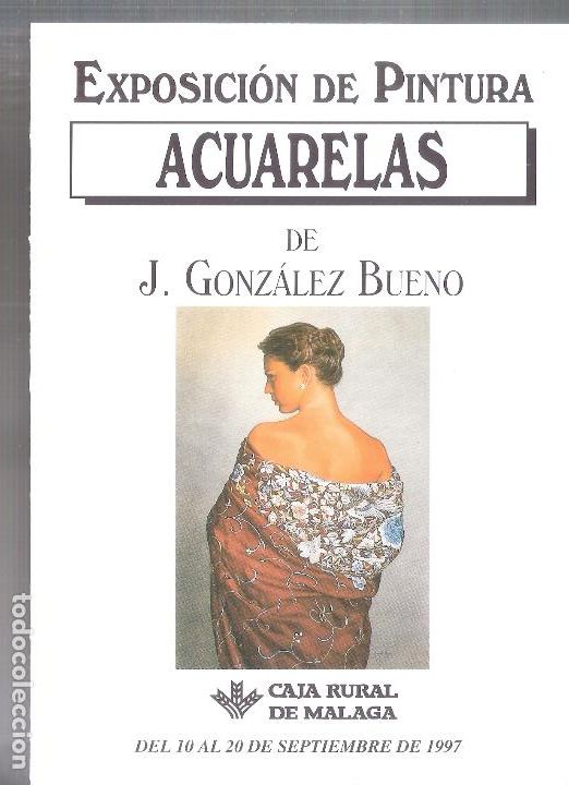 Arte: Jos&eacute; Gonz&aacute;lez Bueno.Septiembre 1997 Caja Rural de M&aacute;laga. D&iacute;ptico. 21x15 cm.