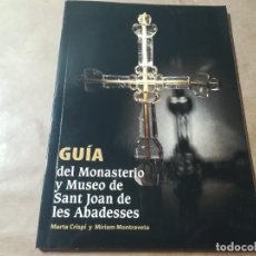 Arte: GUIA MONASTERIO Y MUSEO SANT JOAN DE LES ABADESSES / M CRISPI - M MONTAVETA / AQ502 / 2012. Lote 349427734