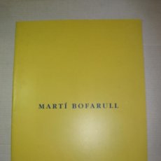 Arte: MARTI BOFARULL-GALERIA TUSET-AÑO 1997-CATALOGO DE ARTE-VER FOTOS-(V-23.508). Lote 355548150