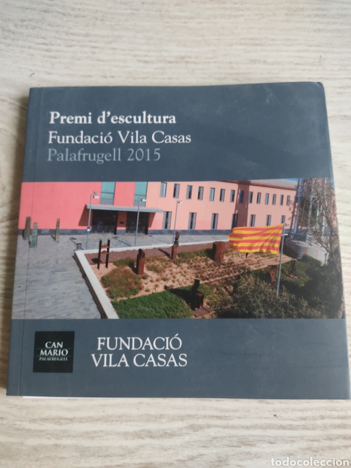 Arte: Cat&aacute;logo Premi escultura Fundaci&oacute; Vila Casas 2015 Palafrugell