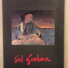 Arte: SOL GORBEA. CATÁLOGO EXPOSICIÓN GALERÍA ARTETA (BILBAO) EN 1978. INCLUYE INVITACIÓN Y FOLLETO