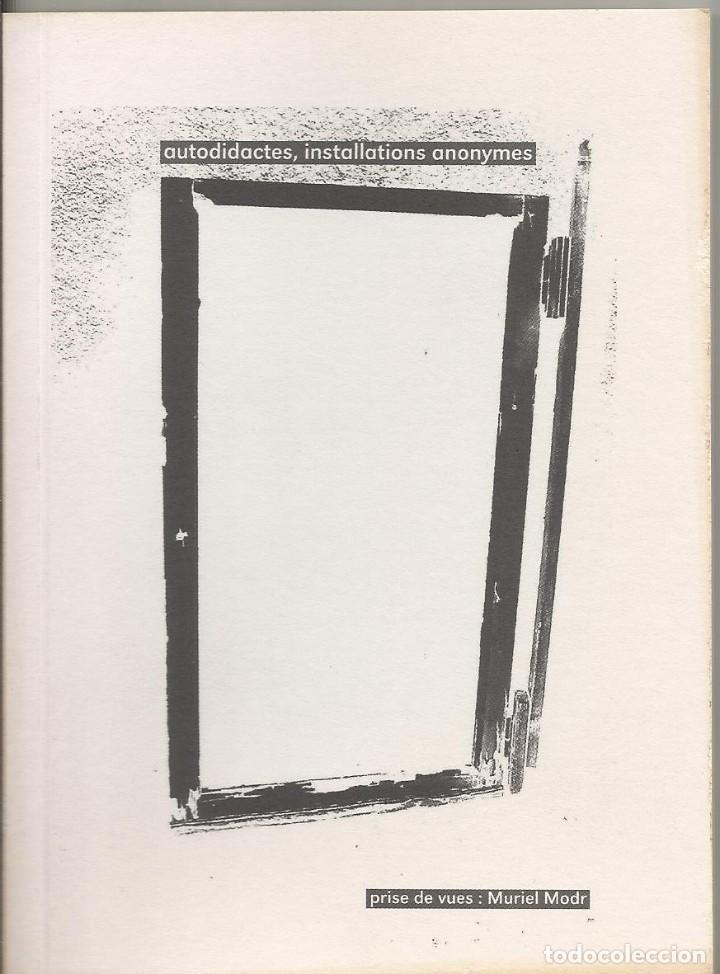 Art: Muriel Modr. Autodidactes, installations anonymes. Marsella. 2009. 50 p&aacute;ginas. 15x11 cm.