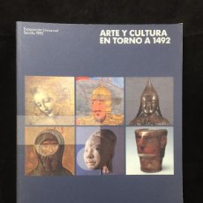 Arte: ARTE Y CULTURA EN TORNO A 1492. EXPOSICIÓN UNIVERSAL SEVILLA 92. CATÁLOGO ILUSTRADO. Lote 365788276