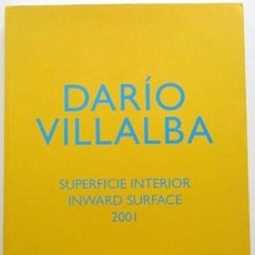 Arte: 'DARÍO VILLALBA - SUPERFICIE INTERIOR'. CATÁLOGO DE ARTE AÑO 2001. 164 PÁGINAS. NUEVO.