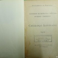 Arte: ANTIGUO LIBRO CATALOGO ILUSTRADO 1910. AYUNTAMIENTO DE BARCELONA. EXPO. RETRATOS Y DIBUJOS ANTIGUOS. Lote 383281864