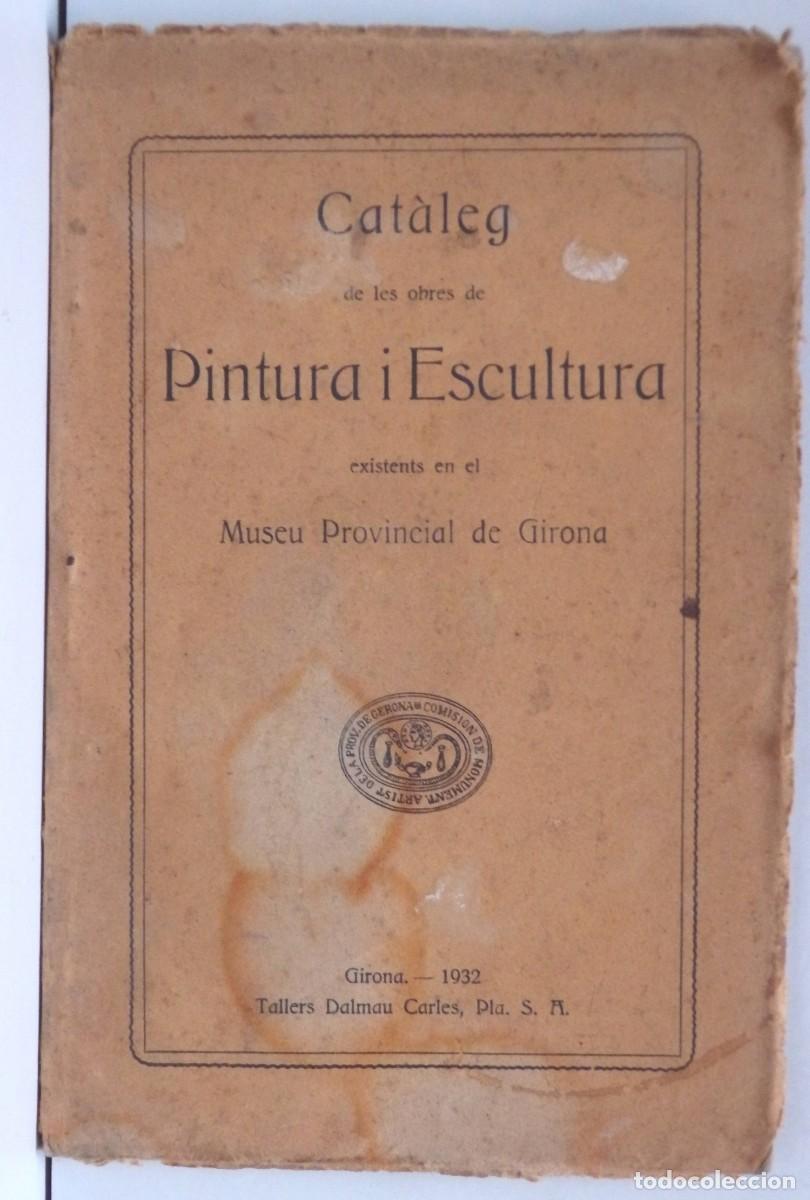Arte: Cat&agrave;leg de les obres de Pintura i Escultura existents en el Museu Provincial de Girona - 1932