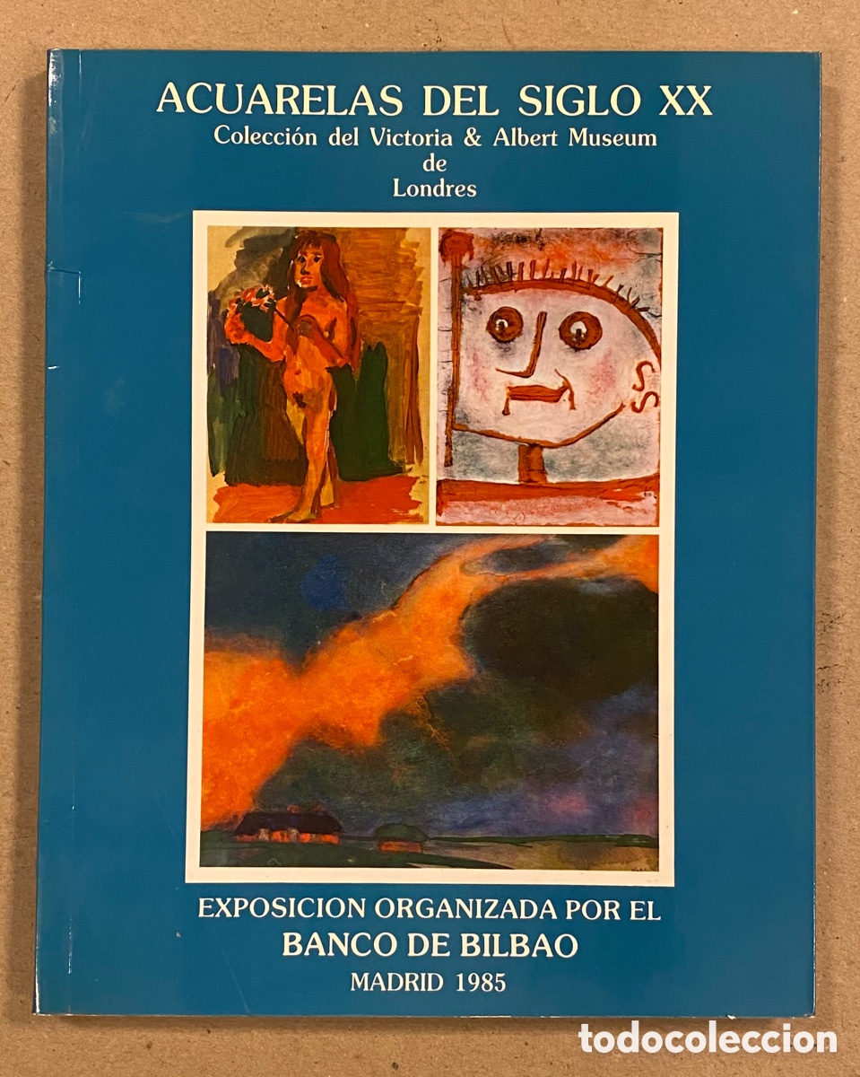 Art: ACUARELAS DEL SIGLO XX (COLECCI&Oacute;N DEL VICTORIA & ALBERT MUSEUM DE LONDRES). CAT&Aacute;LOGO EXPOSICI&Oacute;N 1985