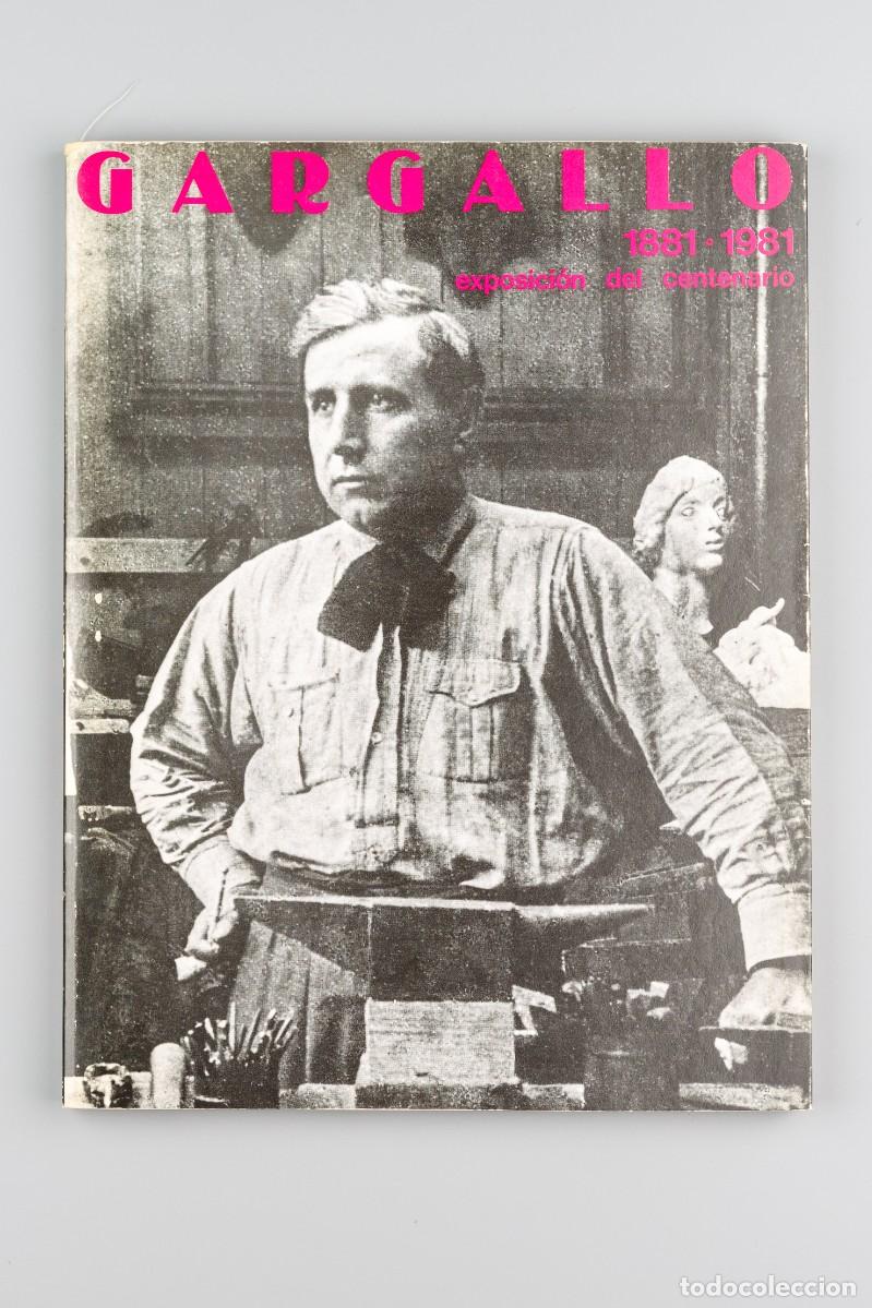 Arte: Gargallo. Cat&aacute;logo de la Exposici&oacute;n del Centenario, 1881-1981. - Foto 1