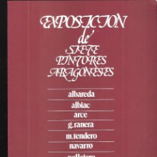 Arte: SIETE PINTORES ARAGONESES. ABRIL 1978. GALERÍA DE ARTE GOYA, ZARAGOZA. TRÍPTICO. 22X16 CM.. Lote 402254589