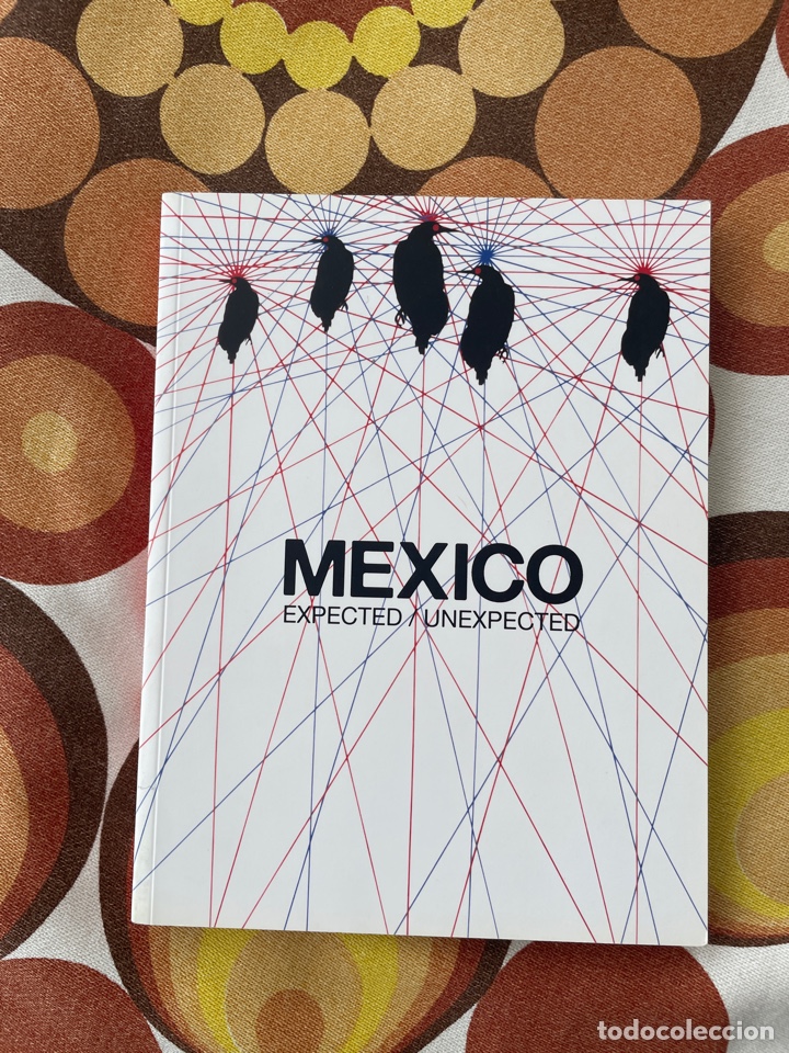 Arte: MEXICO: expected/unexpected (cat&aacute;logo de la exposici&oacute;n)
