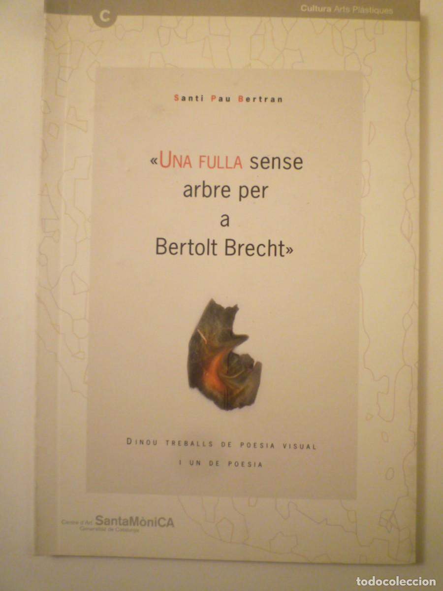 Art: SANTI PAU. UNA FULLA SENSE ARBRE PER A BERTOLT BRECHT. POESIA VISUAL Y FOTOGRAFIA. CENRE D&rsquo;ART SANTA