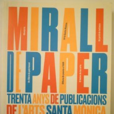 Arte: MIRALL DE PAPER. TRENTA ANYS DE PUBLICACIONS DE L’ARTS SANTA MÒNICA. 1988-2018.