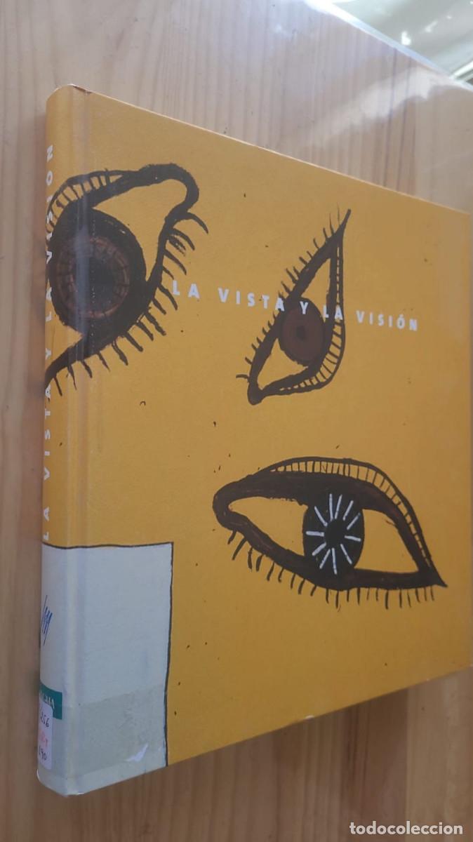 Arte: LA VISTA Y LA VISION (CATALOGO IVAM) - VV.AA.