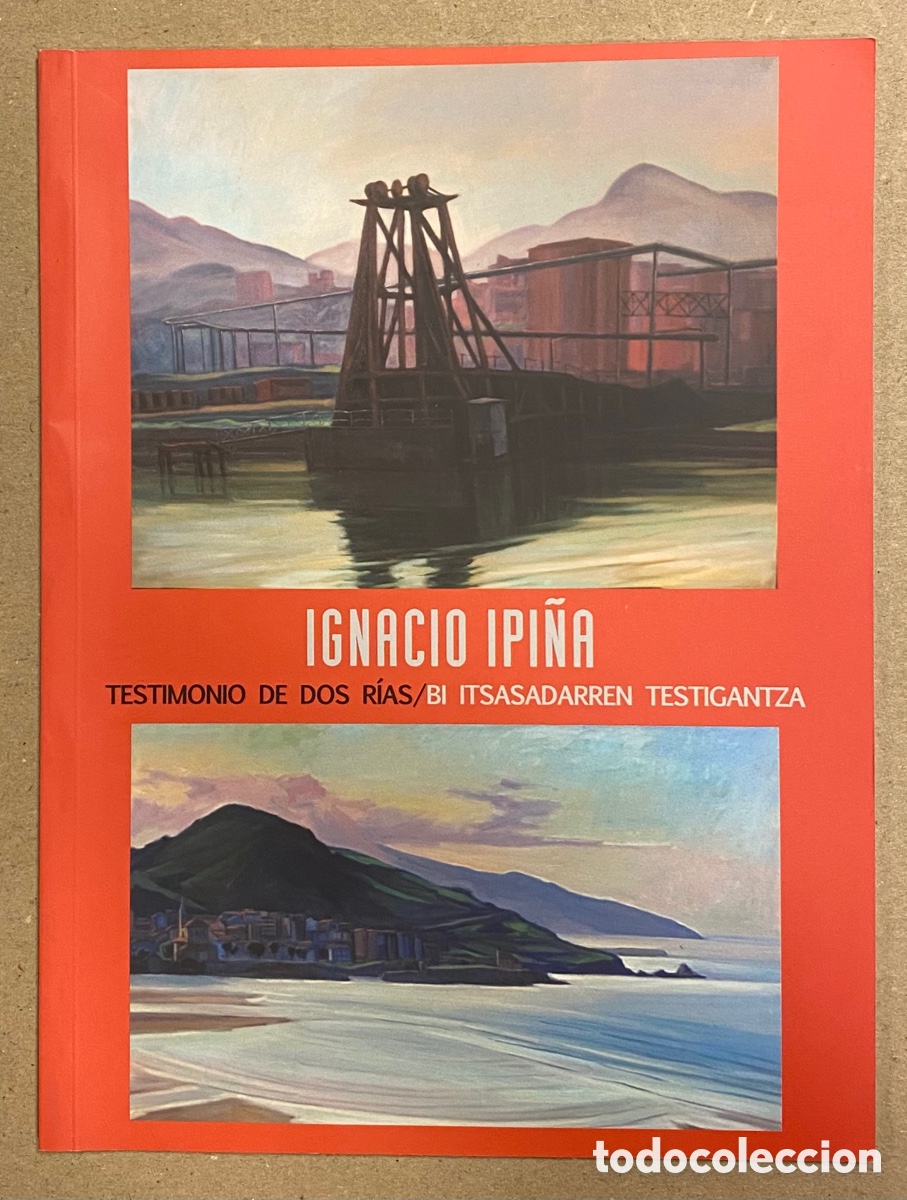 Arte: IGNACIO IPI&Ntilde;A &ldquo;TESTIMONIO DE DOS R&Iacute;AS - BI ITSASADARREN TESTIGANTZA&rdquo;. CAT&Aacute;LOGO EXPOSICI&Oacute;N 2008