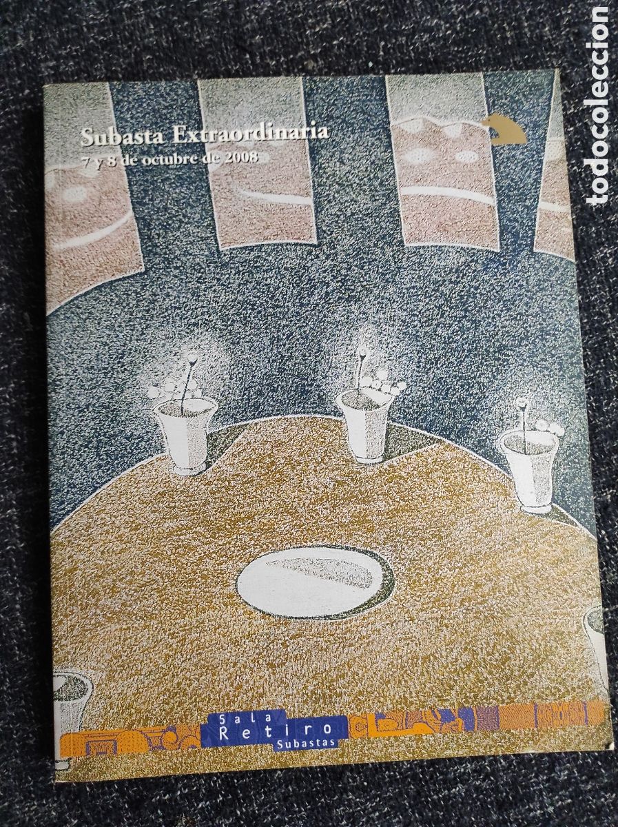 Arte: CATALOGO - SUBASTA EXTRAORDINARIA 7 Y 8 OCTUBRE 2008 - CASA DE SUBASTAS SALA RETIRO