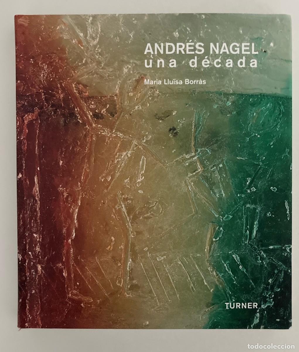 Arte: Cat&aacute;logo Andr&eacute;s Nagel, Una d&eacute;cada. - Foto 1