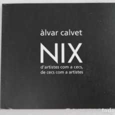Arte: NIX: D'ARTISTES COM A CECS, DE CECS COM A ARTISTES DE ÀLVAR CALVET (EN CATALÁN) COMO NUEVO