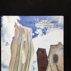 Arte: PABLO ATCHUGARRY, THE EVOLUTION OF A DREAM. PIETRASANTA. CATÁLOGO EXPOSICIÓN 2019, ILUSTRADO