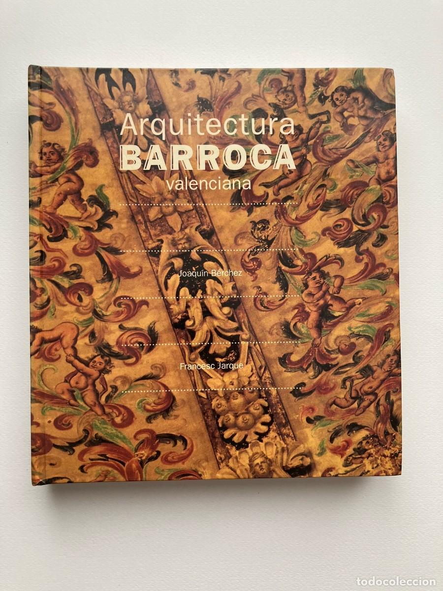 Arte: Arquitectura Barroca Valenciana Editorial: Bancaja A&ntilde;o 1993 Catalogo Arte