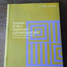 Arte: MUSEU D´ART ESPANYOL CONTEMPORANI, FUNDACIÓN JUAN MARCH, PALMA DE MALLORCA, 2003,