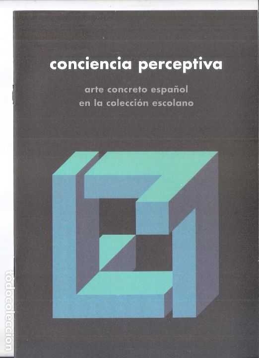 Arte: Conciencia perceptiva. Arte concreto. Coleccion Escolano. 2016. 21X15 cm. S/P (16 pag.)