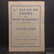 Arte: 1ER SALON DE OTOÑO EN PALMA DE MALLORCA AÑO 1929 CIRCULO MALLORQUIN Y GALERIAS COSTA CATALOGO / 309