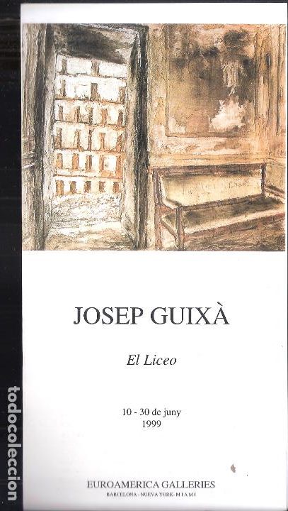 Art: Josep Guix&agrave;. El Liceo. Juny 1999. Euroam&eacute;rica Galler&iacute;es. Barcelona. D&iacute;ptico. 22X11 cm.