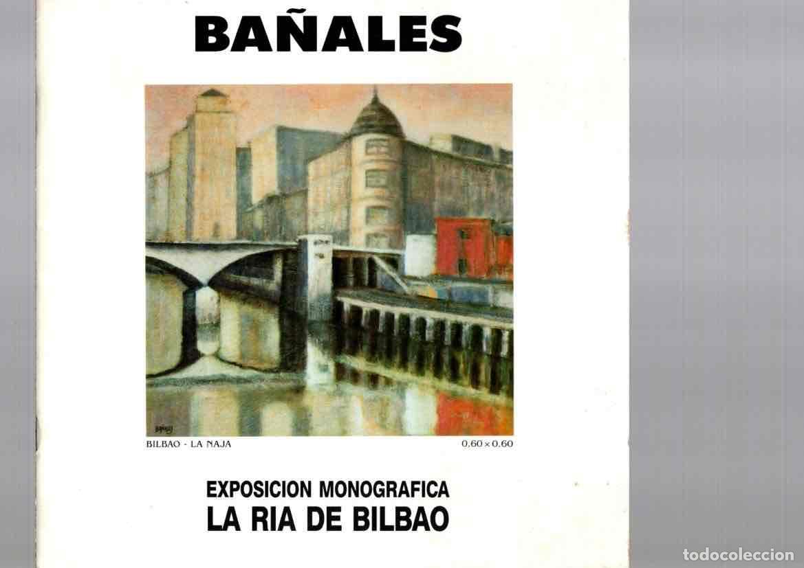 Art: CATALOGO ARTE BA&Ntilde;ALES. EXPOSICION MONOGRAFICA LA RIA DE BILBAO. GALERIA ARTETA, BILBAO C. 1980