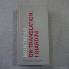 Arte: ON TRANSLATION: I GIARDINI - MUNTADAS - 2005 - CASTELLANO E INGLÉS
