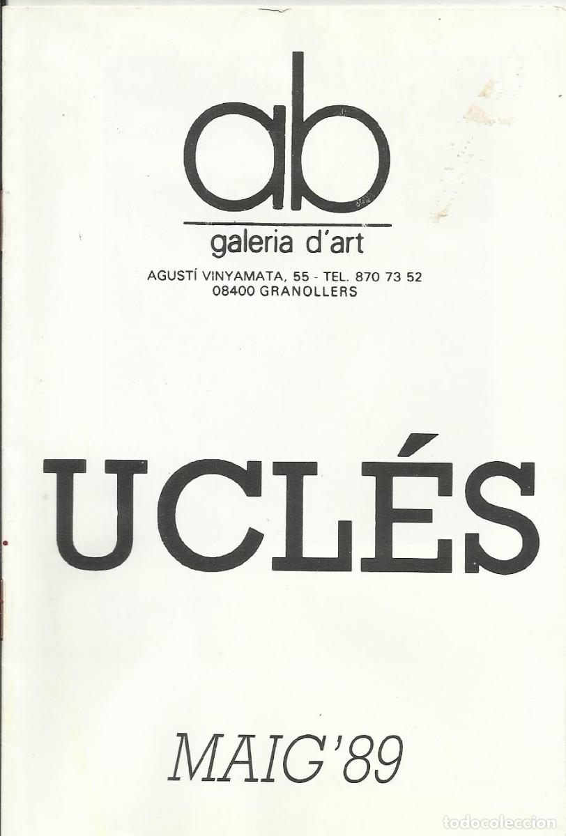 Kunst: Ucl&eacute;s. Galeria d'Art. Barcelona. 1989. Cat&aacute;logo de arte. 16 p&aacute;ginas. 17x11,5 cm.