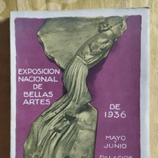 Arte: EXPOSICIÓN NACIONAL DE BELLAS ARTES 1936. MAYO Y JUNIO. PALACIOS DEL RETIRO. CATÁLOGO OFICIAL.