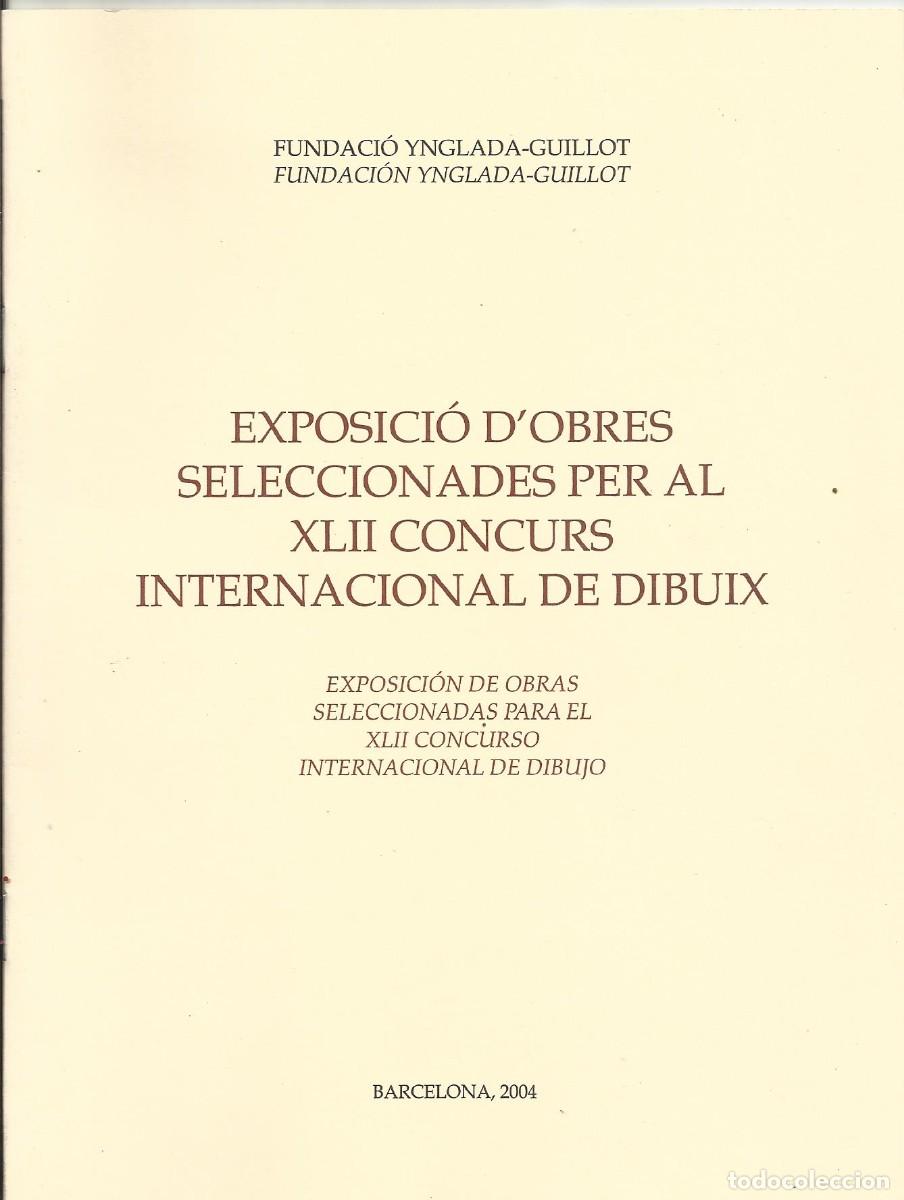 Art: Fundaci&oacute; Ynglada-Guillot. Exposici&oacute; obres XLII Concurs Internacional Dibuix. 2004. 8 p&aacute;ginas.