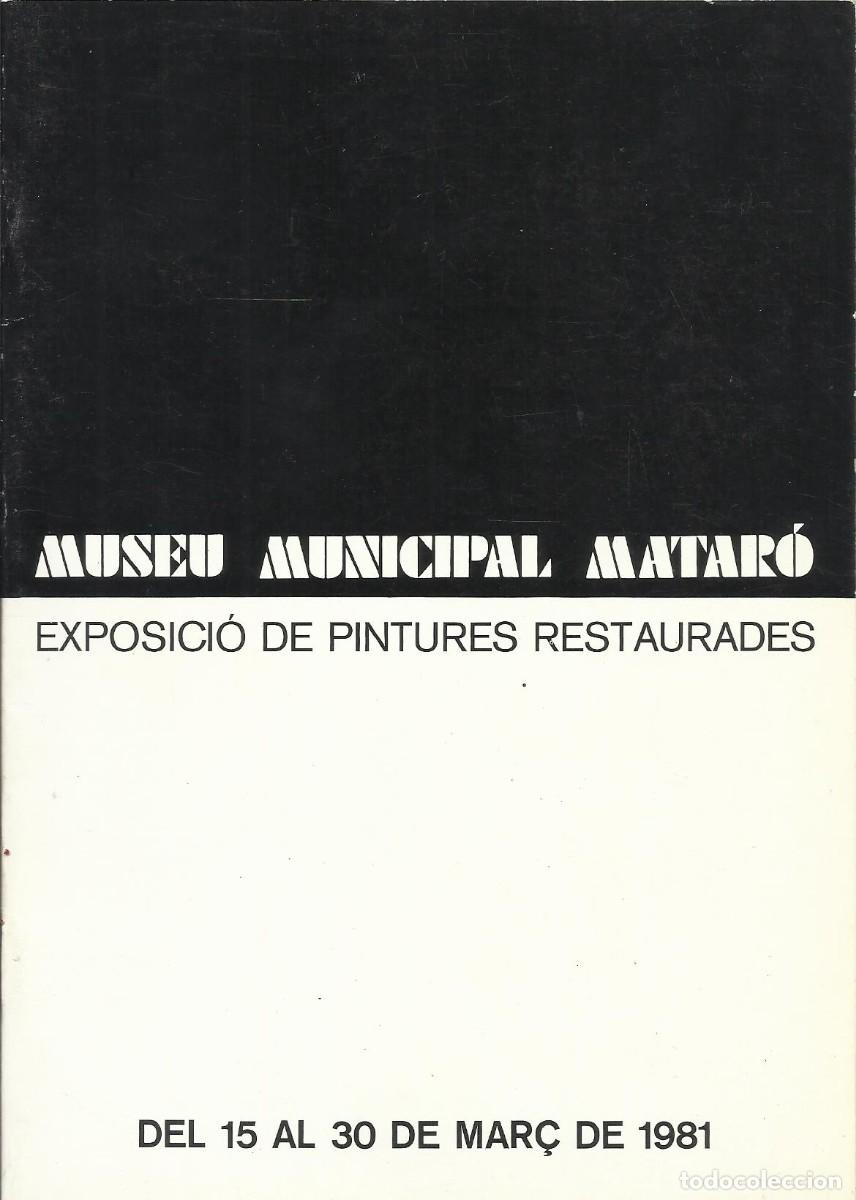 Art: Museu Municipal Matar&oacute;. Exposici&oacute; pintures restaurades. 1981. Cat&aacute;logo Arte. 16 p&aacute;ginas. 21x15 cm.