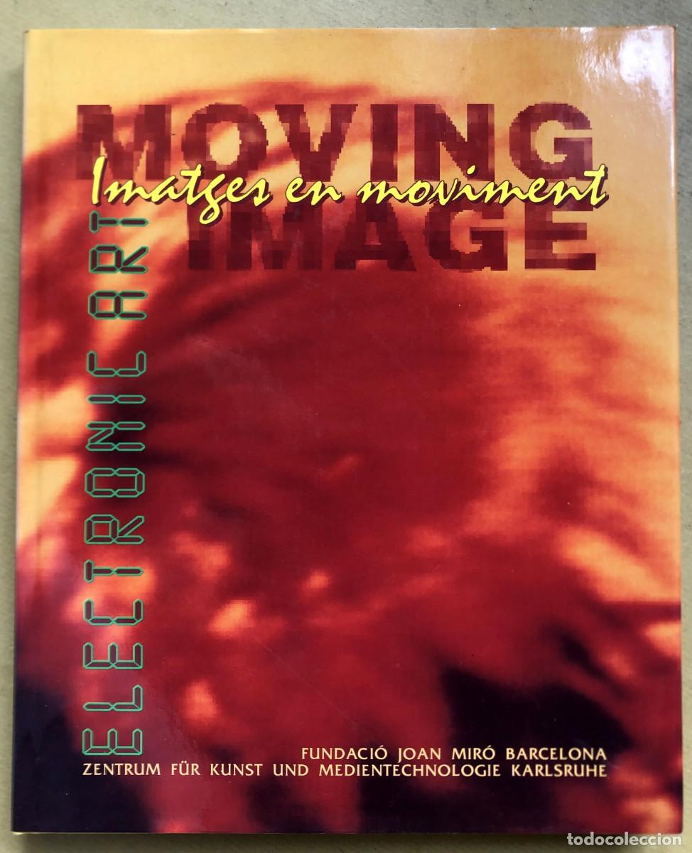 Arte: Moving Image. Imatges en moviment. Electronic Art. Fundaci&oacute; Joan Mir&oacute; Barcelona.