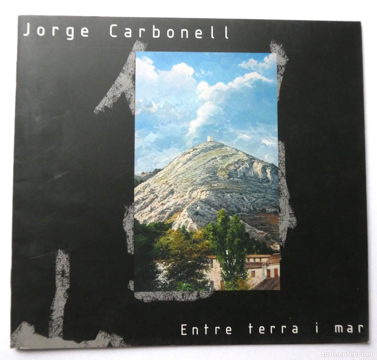 Arte: CATALOGO EXPOSICION DE JORGE CARBONELL EN COCENTAINA 2006 - Foto 1