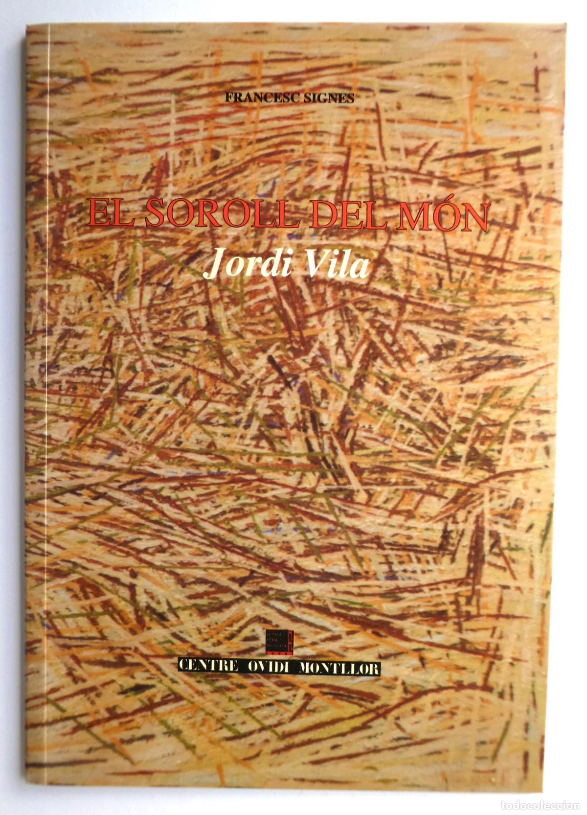 Arte: Catalogo del pintor Jordi Vila El Soroll del Mon 2003