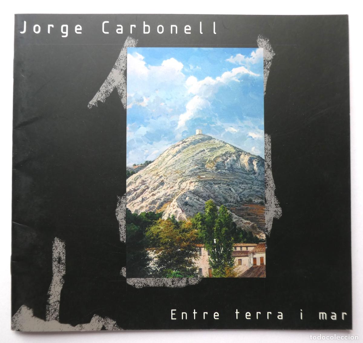 Arte: CATALOGO EXPOSICION DE JORGE CARBONELL EN COCENTAINA 2006 - Foto 1