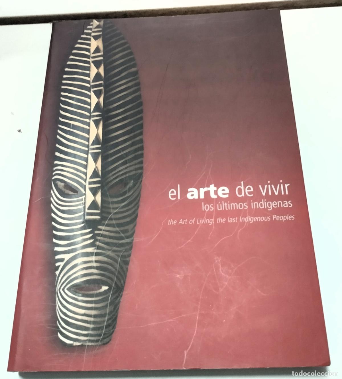 Arte: El arte de vivir. Los &uacute;ltimos ind&iacute;genas, Salamanca, 2006, cat&aacute;logo de la exposici&oacute;n