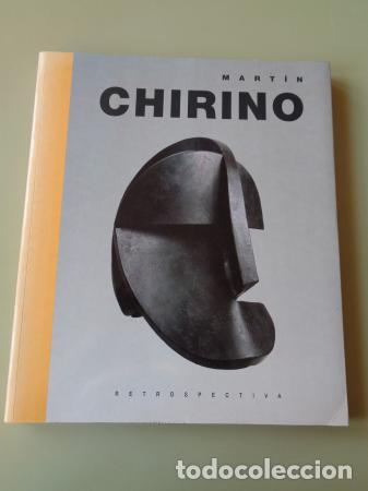 Arte: CHIRINO. Retrospectiva. Cat&aacute;logo Exposici&oacute;n Palacio de Vel&aacute;zquez, Madrid, 1991