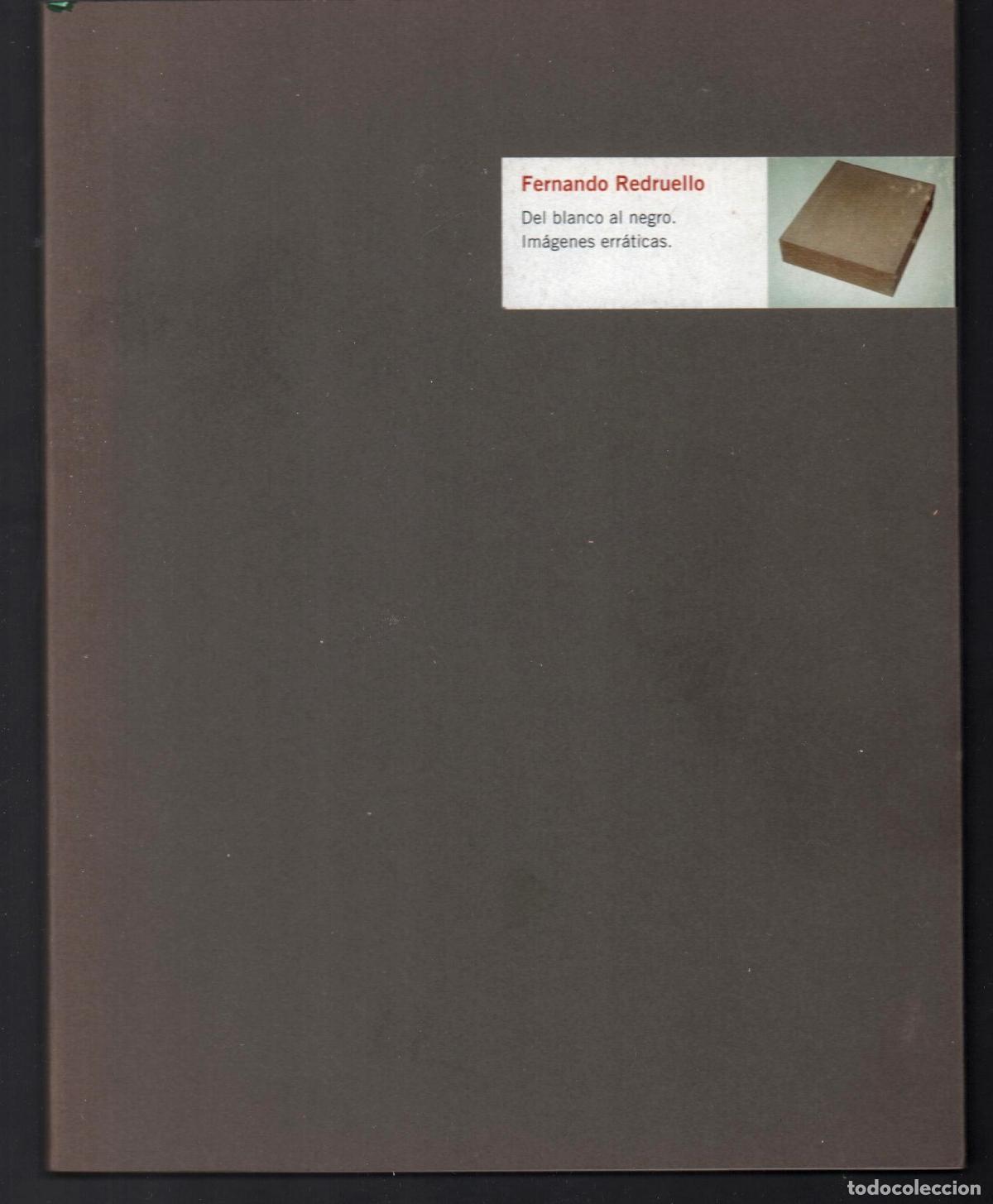 Art: FERNANDO REDRUELLO DEL BLANCO AL NEGRO IM&Aacute;GENES ERR&Aacute;TICAS ED AYUNTAMIENTO GIJ&Oacute;N 2000 1&ordf; EDICI&Oacute;N ISBN