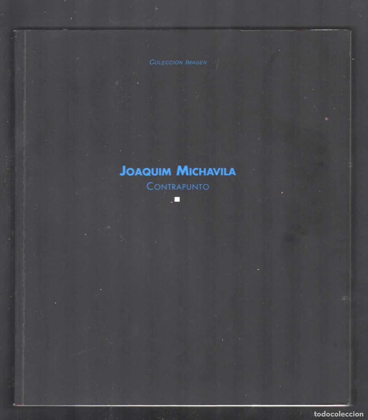Arte: JOAQUIM MICHAVILA CONTRAPUNTO EXPOSICI&Oacute;N ACR&Iacute;LICOS SALA PARPALL&Oacute; 1998 1&ordf; EDICI&Oacute;N ISBN 84-7795-154-3