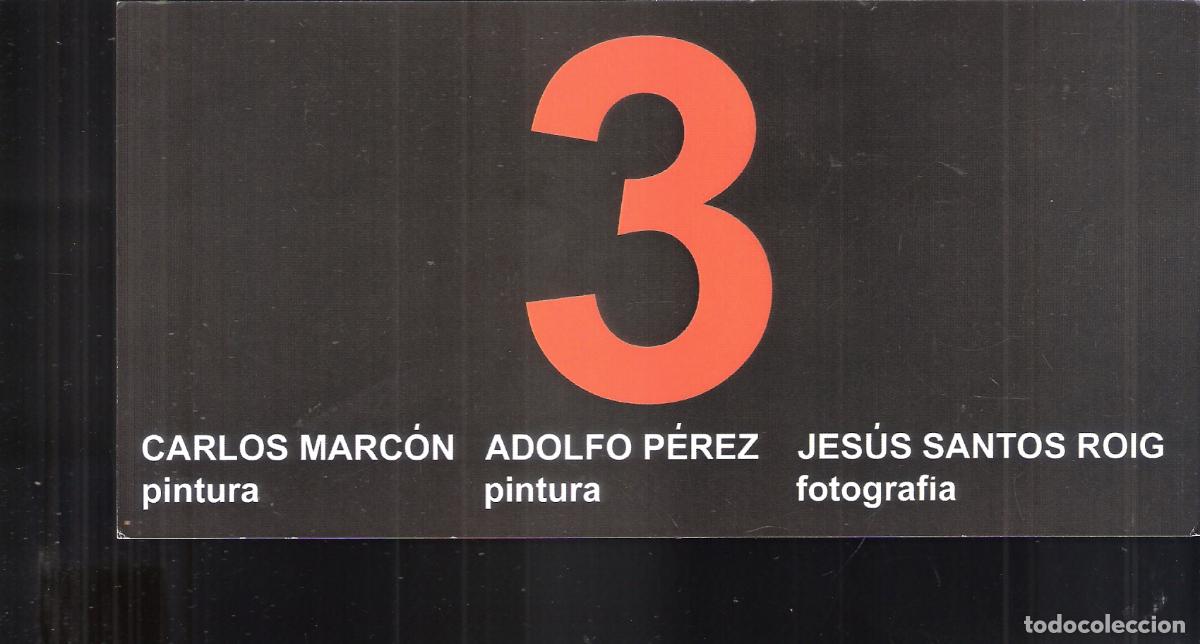 Arte: Carlos Marc&oacute;n,Adolfo Pw&eacute;rez,Jes&uacute;s Santos Roig. Marzo 2007. Artistas Plasticos Goya,Zaragoza, Tarjeta