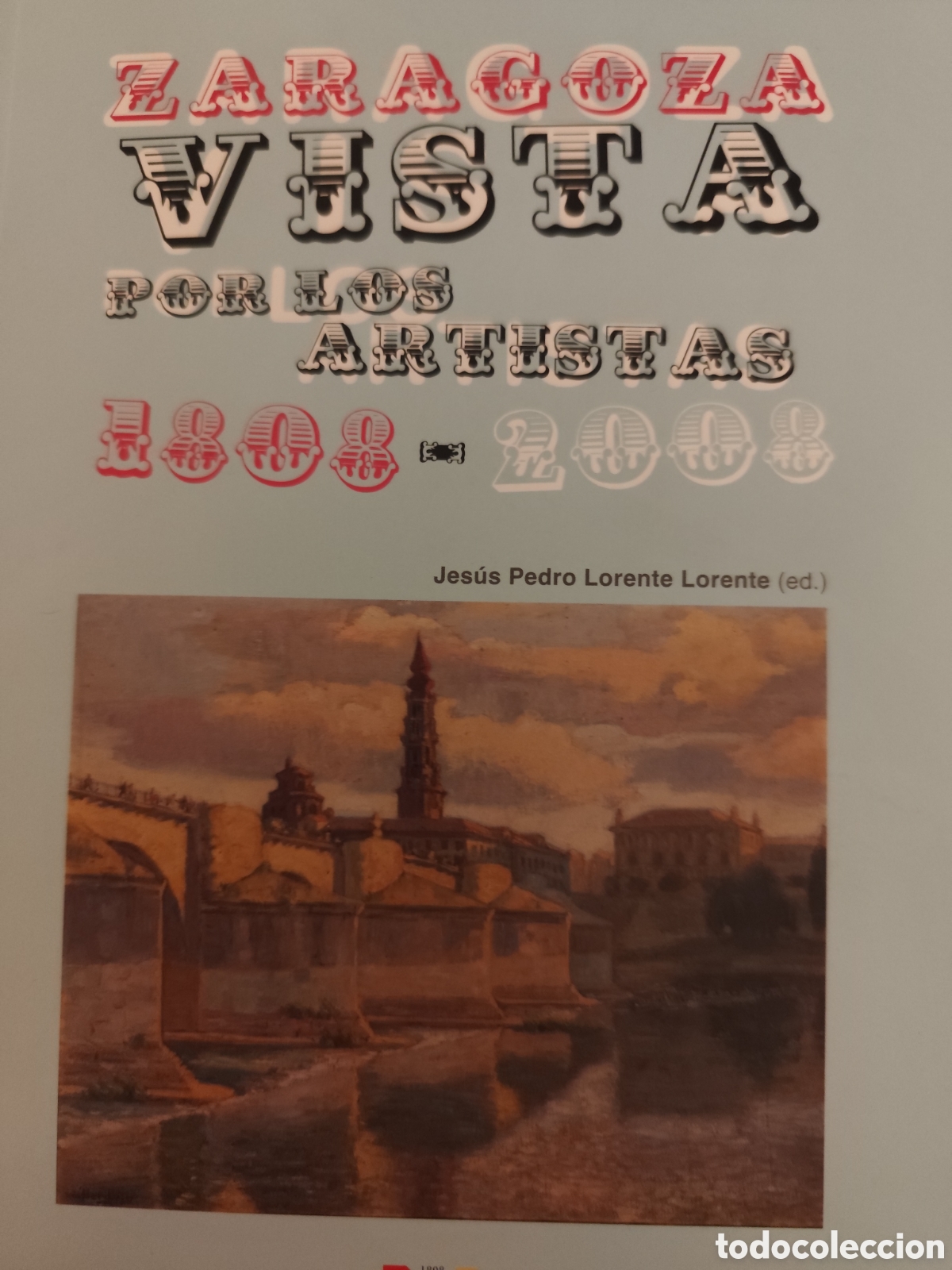 Arte: Zaragoza visto por los artistas 1808-2008