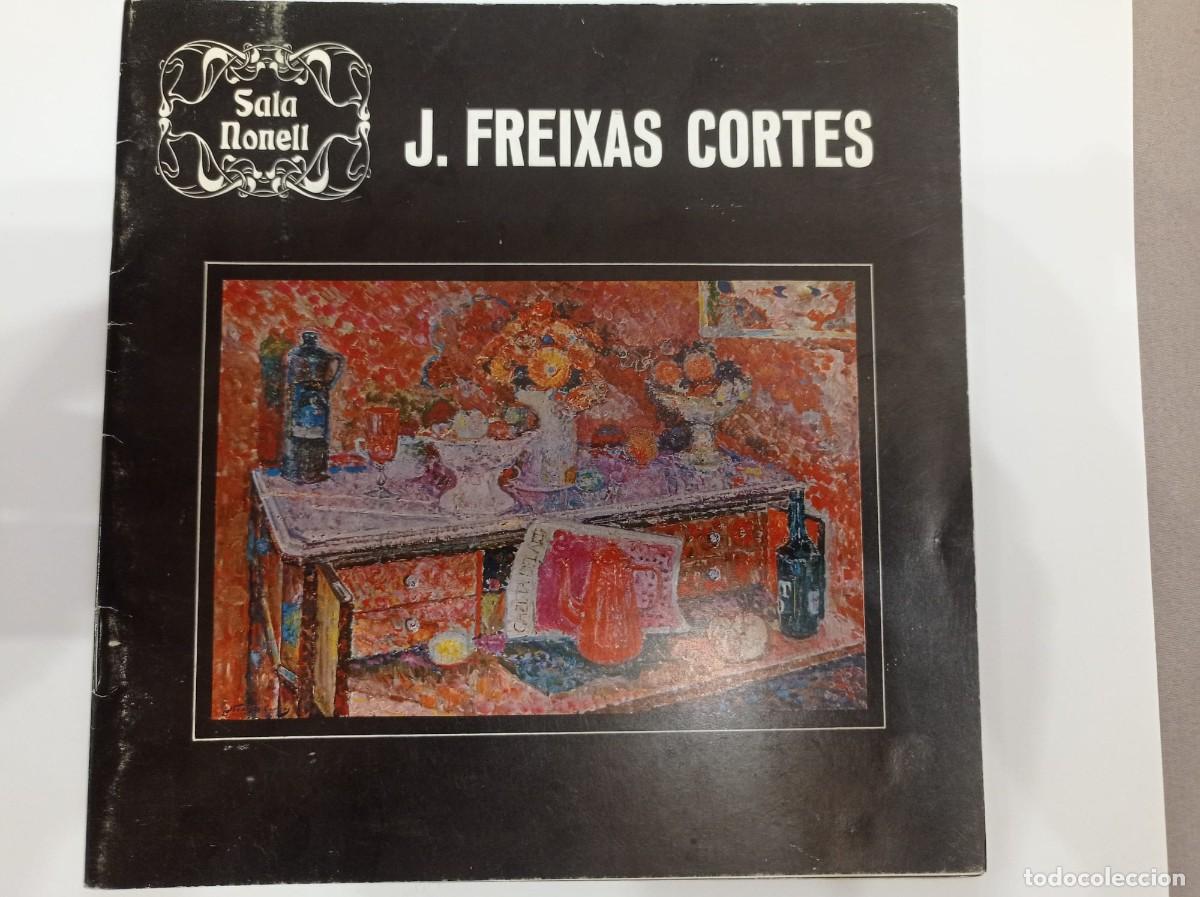 Arte: cat&aacute;logo exposici&oacute;n J.Freixas Cortes Barcelona en la sala Nonell de Barcelona 1974