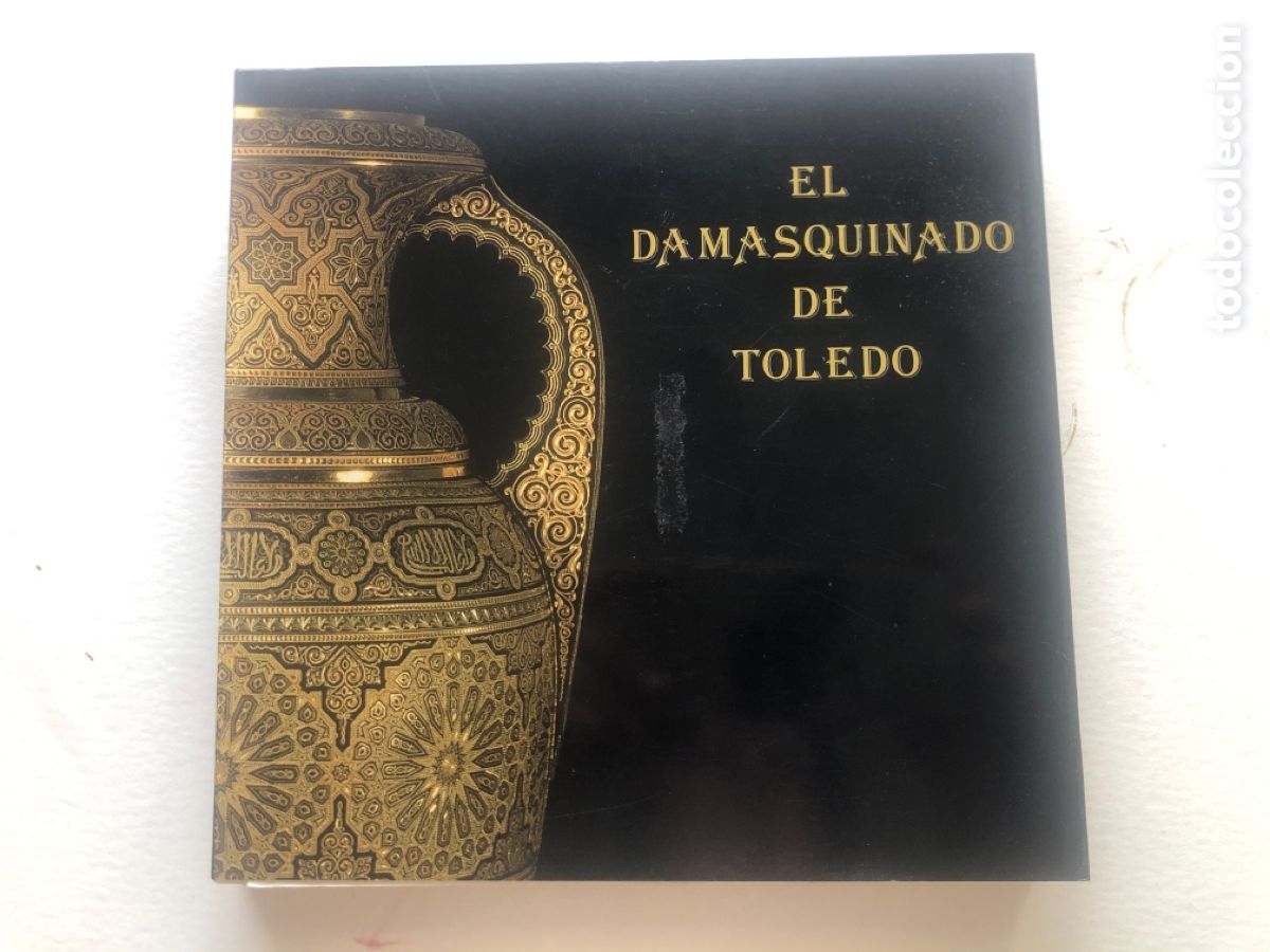 Arte: Cat&aacute;logo El Damasquinado de Toledo - Aproximaci&oacute;n a su Historia - 1991